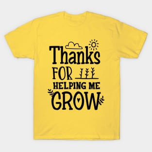 Thanks For Helping Me Grow T-Shirt